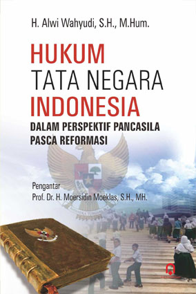 Hukum Tata Negara Indonesia dalam Perspektif Pancasila Pasca Reformasi