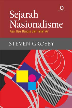 Sejarah Nasionalisme Asal Usul Bangsa dan Tanah Air