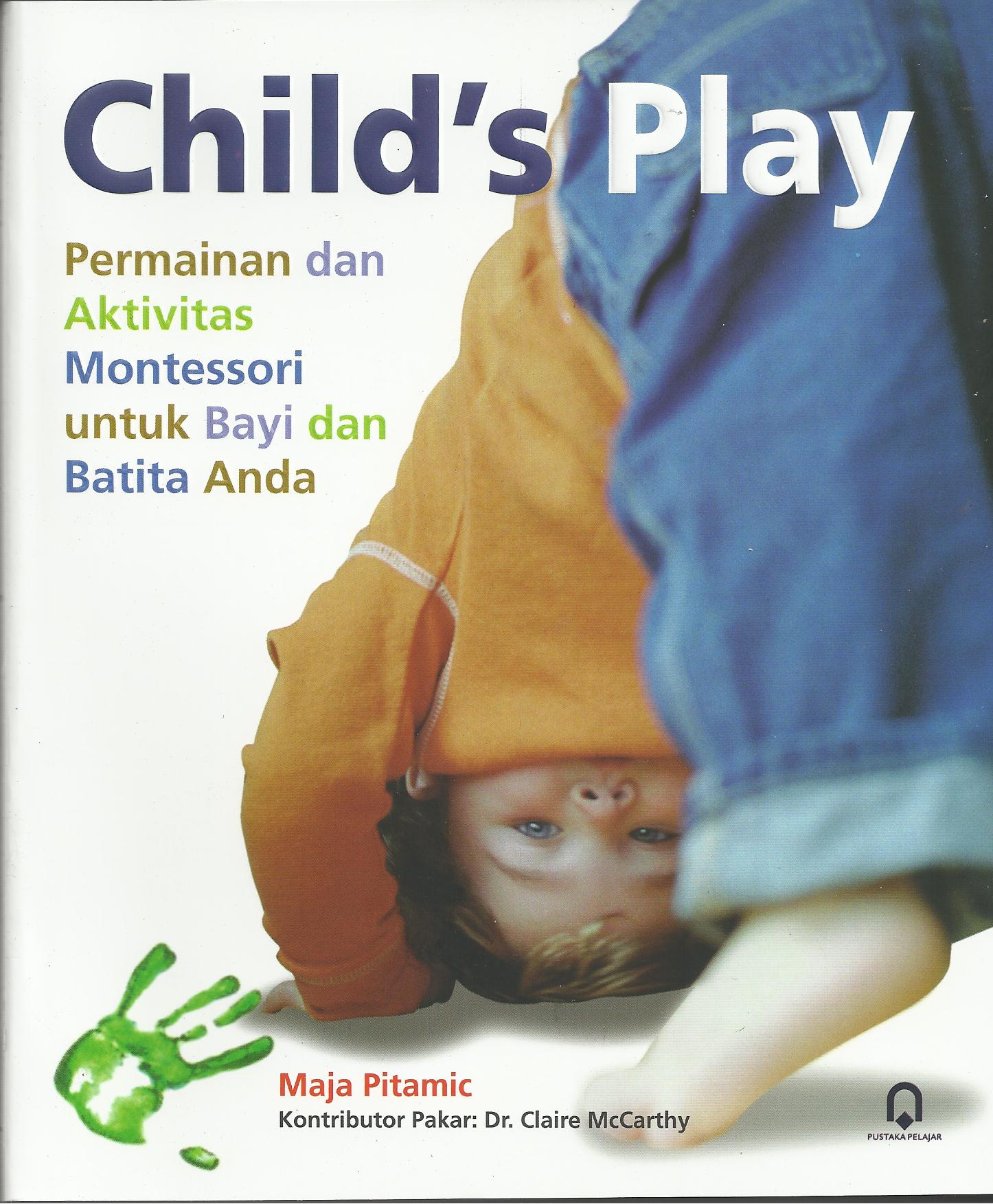 Child’s Play Permainan dan Aktivitas Montessori  untuk bayi dan balita anda