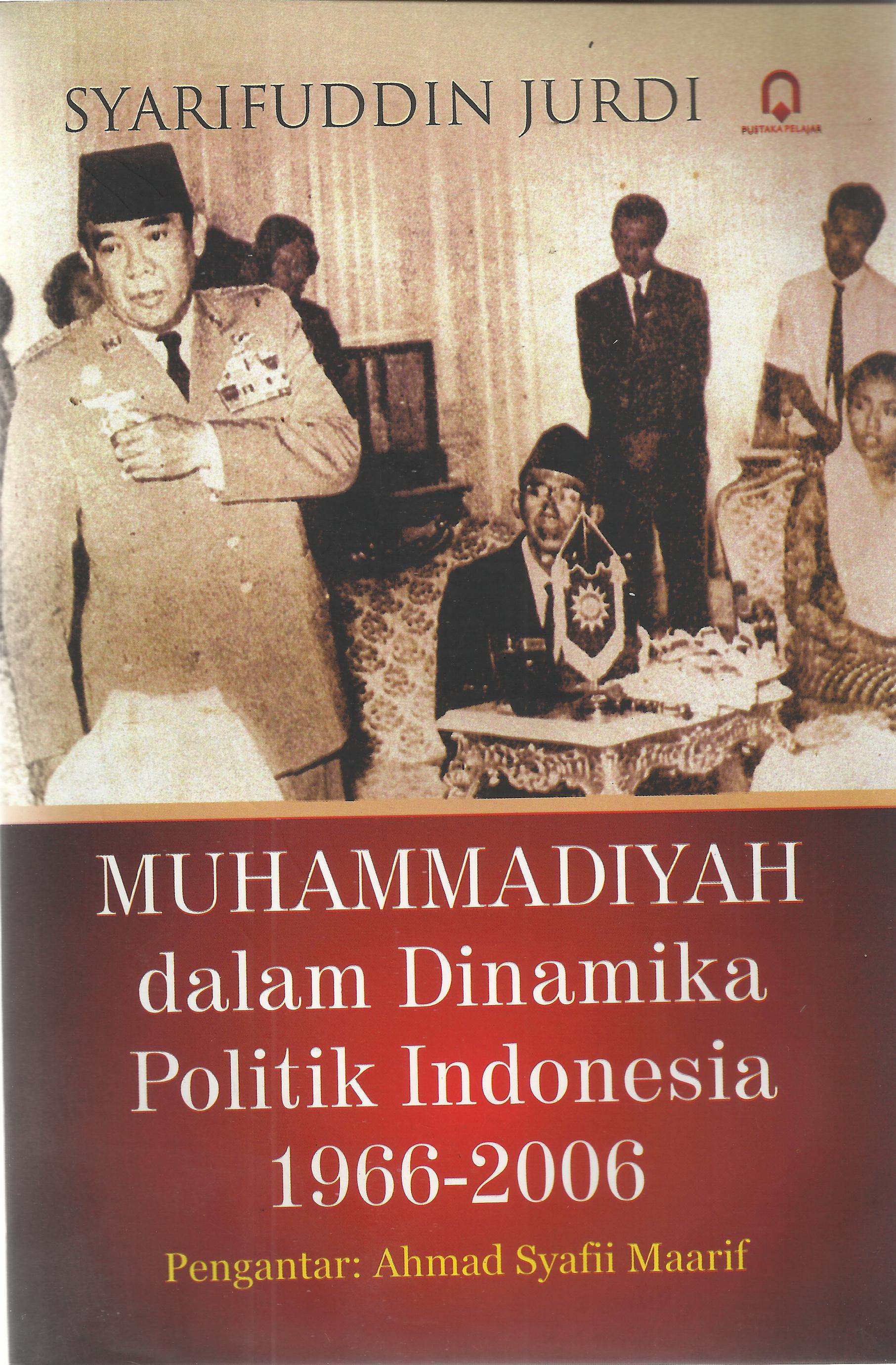 Muhammadiyah Dalam Dinamika Politik Indonesia 1966 – 2006