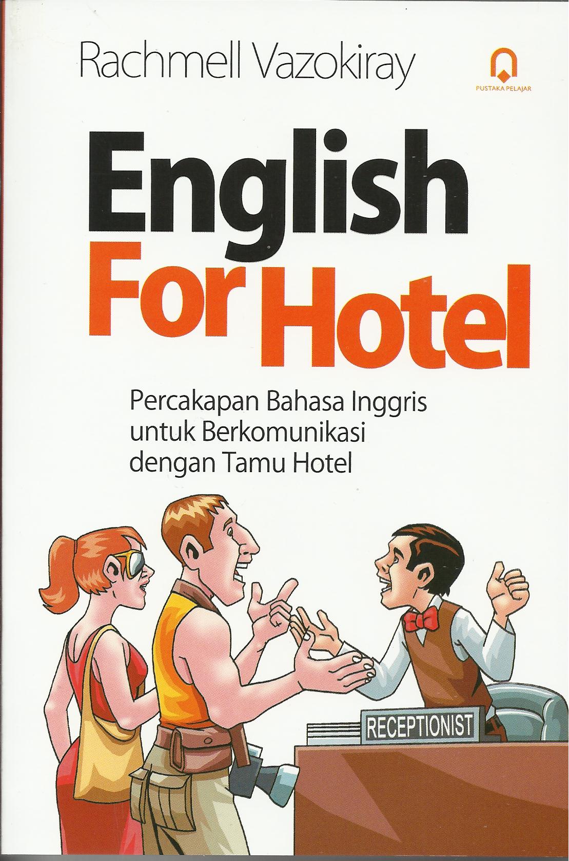 English For Hotel : Percakapan Bahasa Inggris untuk Berkomunikasi dengan Tamu Hotel