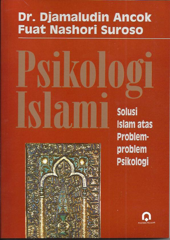 PSIKOLOGI ISLAMI Solusi Islam atas Problem-problem Psikologi