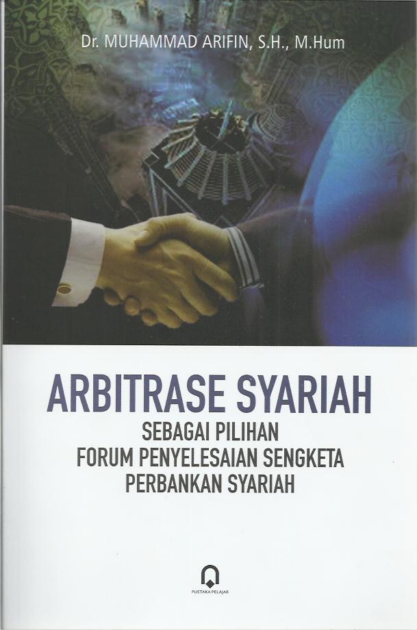 Arbitrase Syariah Sebagai Pilihan forum Penyelesaian Sengketa Perbankan