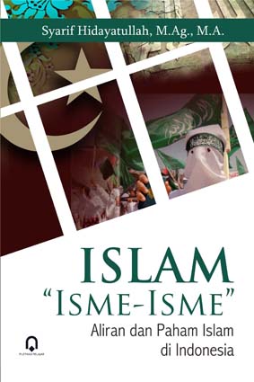 Islam “Isme-Isme” Aliran dan Paham Islam di Indonesia
