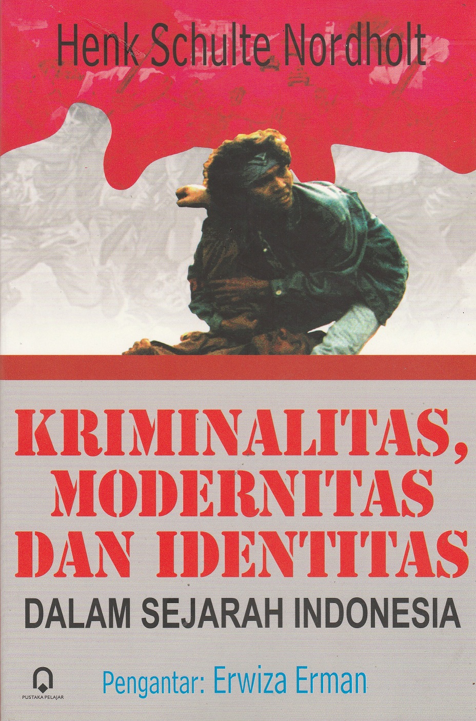 Kriminalitas, Modernitas Dan Identitas Sejarah Indonesia