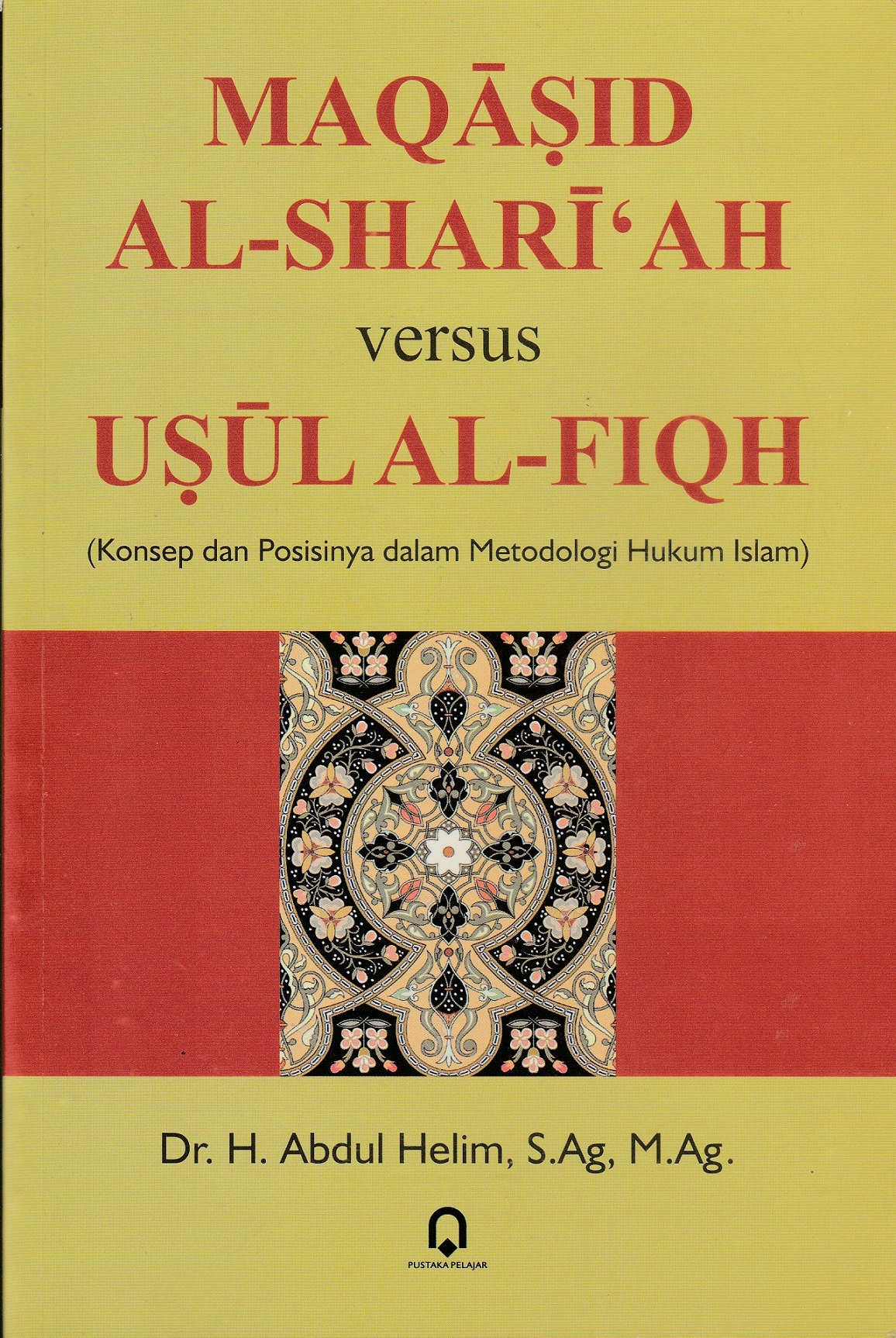 Maqasid Al-Shari’ah Versus Usul Al-Fiqh (Konsep Dan Metodologi Hukum Islam)