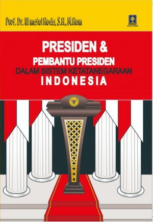 Presiden Dan Pembantu Presiden Dalam Sistem Ketatanegaraan Indonesia
