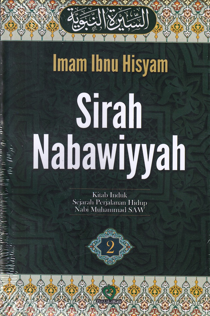 SIRAH NABAWIYYAH : Kitab Induk Sejarah Perjalanan Hidup Nabi Muhammad SAW Jilid. 2